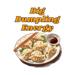 Big Dumpling Energy, BDE Food Joke T-Shirt