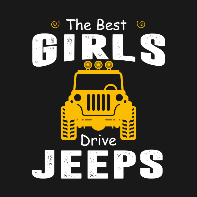 The Best Girls Drive Jeeps Jeep Lover by Liza Canida