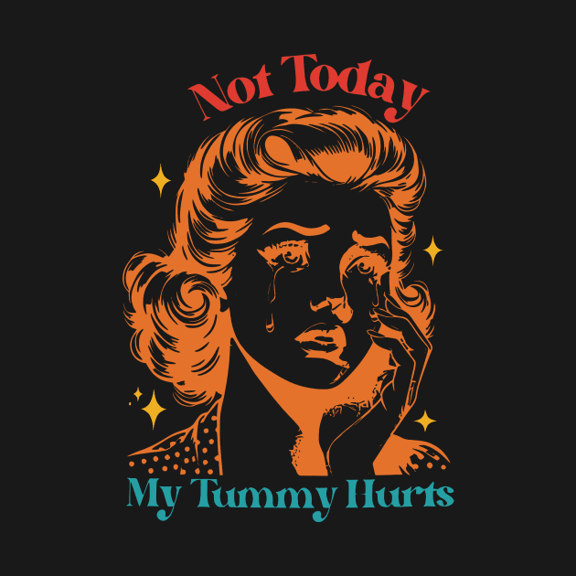 Not Today My Tummy Hurts by Gilbert Layla