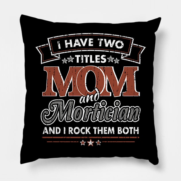 Funny Mortician Mom Two Titles Pillow by Graveyard Gossip