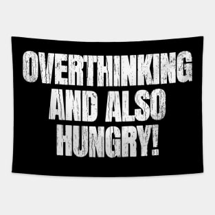 Overthinking And Also Hungry Tapestry