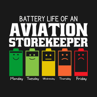 Battery Life Of An Aviation Storekeeper T-Shirt