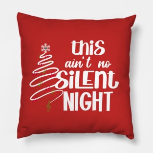 Ain't No Silent Night Pillow