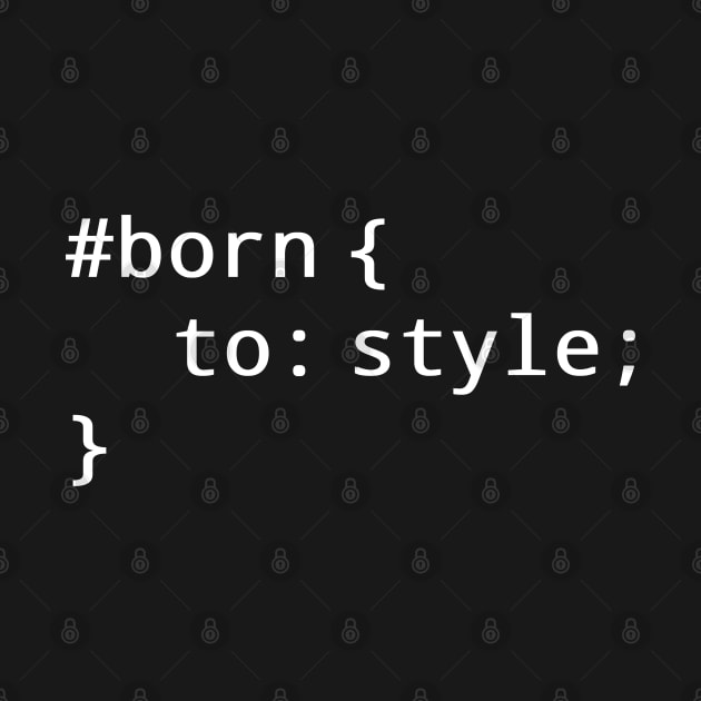 CSS Developer: Born To Style by cuteandgeeky