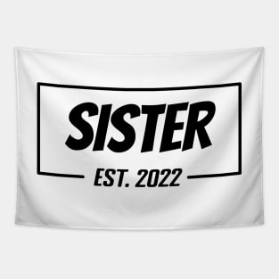 Sister Est 2022 Tee, present for Sister, Gifts for Birthday present, cute B-day ideas Tapestry