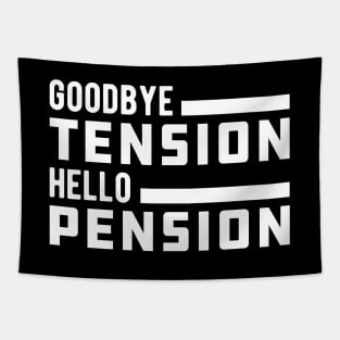 Retirement - Goodbye tension hello pension Tapestry