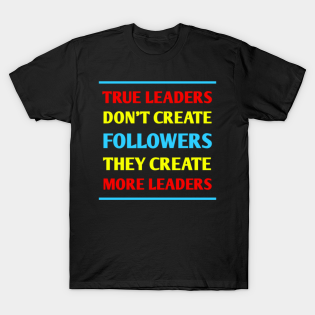 Discover True leaders - Leaders - T-Shirt