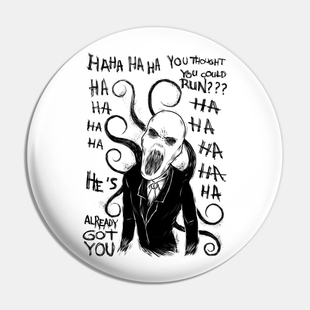 Trapped in the Clutches of Slender Man: A Desperate Attempt to Escape Pin by Holymayo Tee