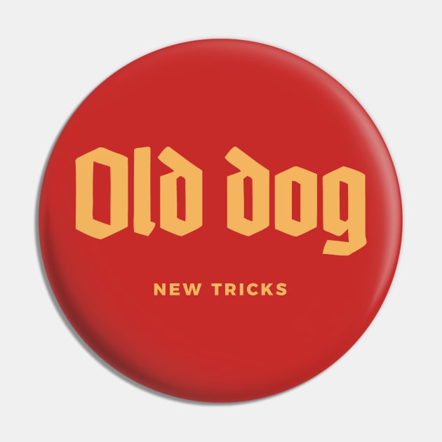 Old Dog New Tricks Pin by calebfaires