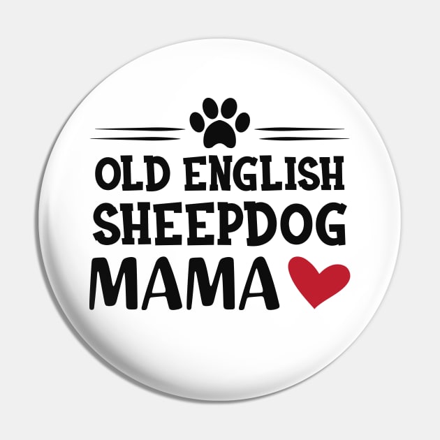 Old English Sheepdog Mama Pin by KC Happy Shop