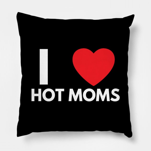 I Love Heart Hot Moms Pillow by BobaPenguin