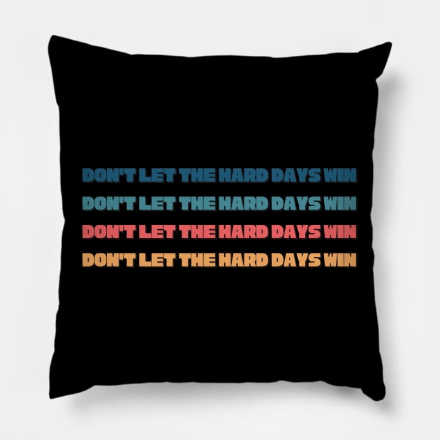 Don't let the hard days win Pillow by ygxyz