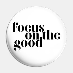 Focus on the good Pin