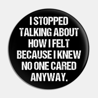 I Stopped Talking About How I Felt Sarcasm Pin