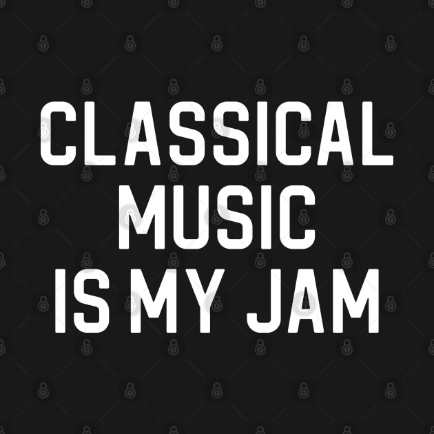 Funny Classical Music Lover Gift Classical Music Is My Jam by kmcollectible