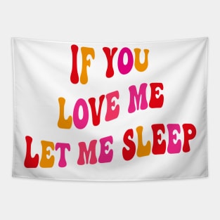 If You Love Me Let Me Sleep Groovy Tapestry