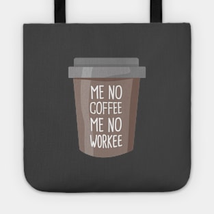 No coffee no workee Tote