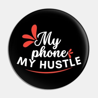 My phone, my hustle, feminine design Pin