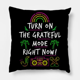 Turn On the Grateful Mode Pillow