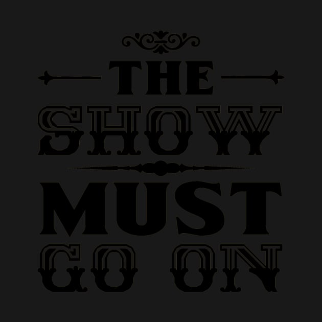 The Show Must Go On by monicasareen