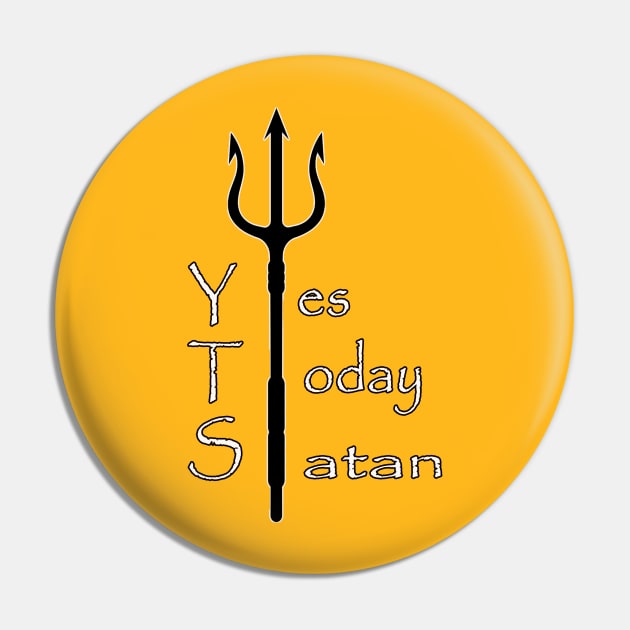 Yes Today Satan T-Shirt Pin by Amazin Store 