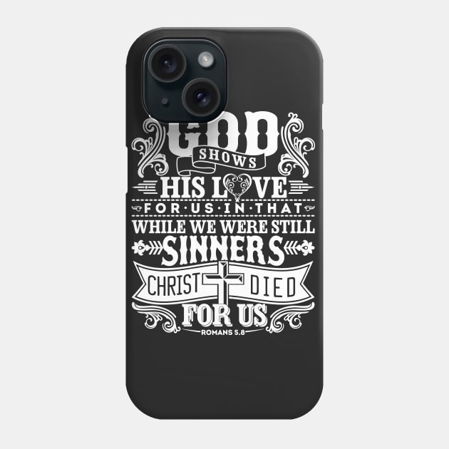 God Shows His Love For Us | Romans 5:8 Phone Case by ChristianLifeApparel