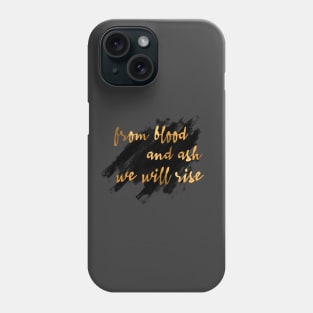 From blood and ash we will rise - Jennifer L. Armentrout Phone Case