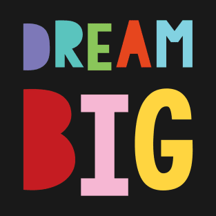 dream big T-Shirt