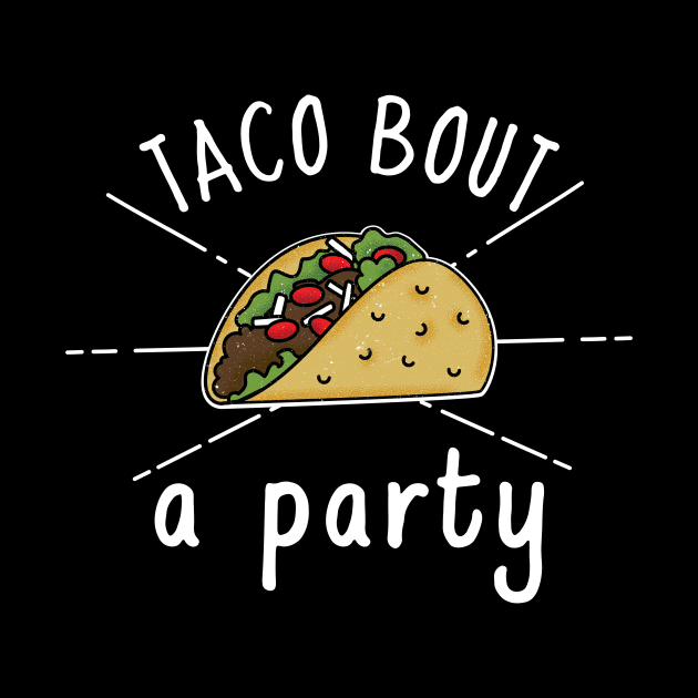 Taco bout a Party by crazytshirtstore