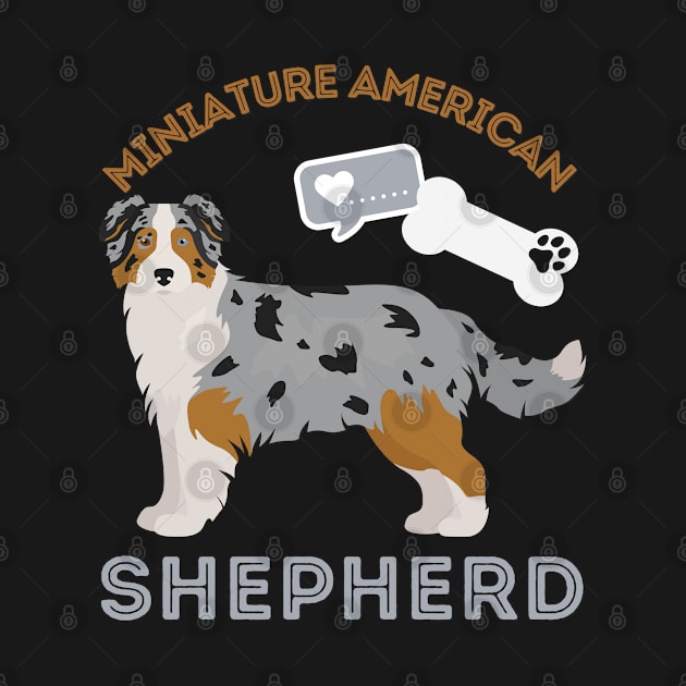 Miniature American Shepherd Life is better with my dogs Dogs I love all the dogs by BoogieCreates