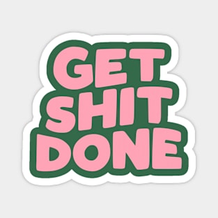 Get Shit Done by The Motivated Type in green pink and white Magnet