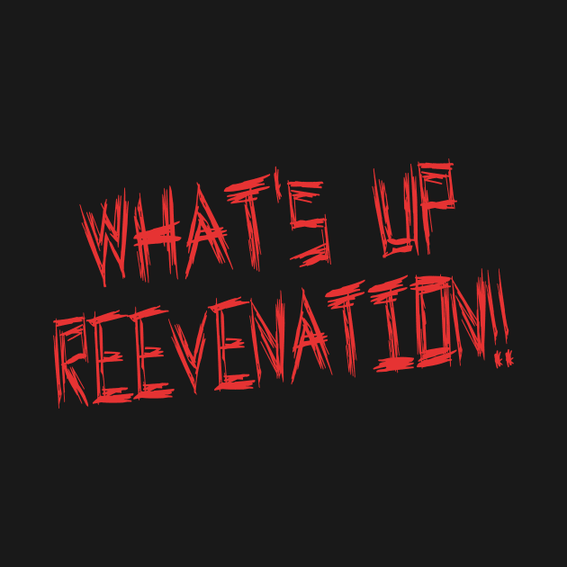 What's up ReeveNation!! by Reeve