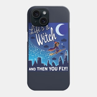 Life's A Witch Phone Case