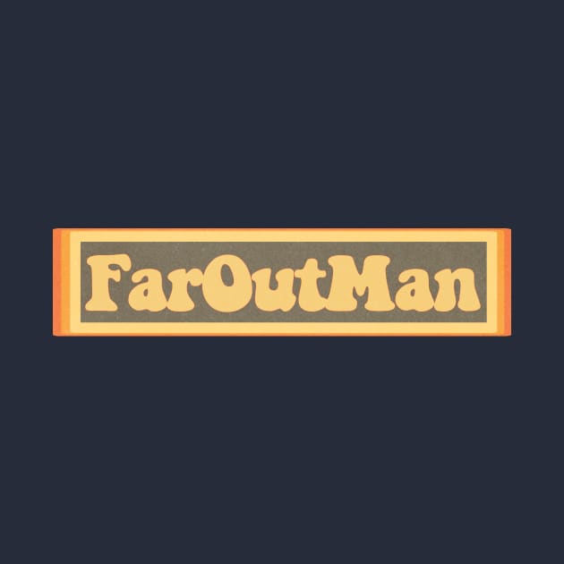Far Out Man by ZeroRetroStyle