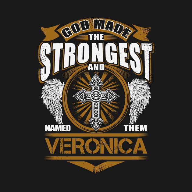 Veronica Name T Shirt - God Found Strongest And Named Them Veronica Gift Item by reelingduvet