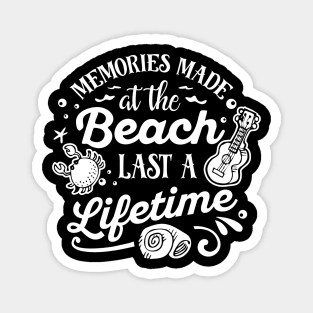 Memories Made At The Beach Last A Lifetime Magnet