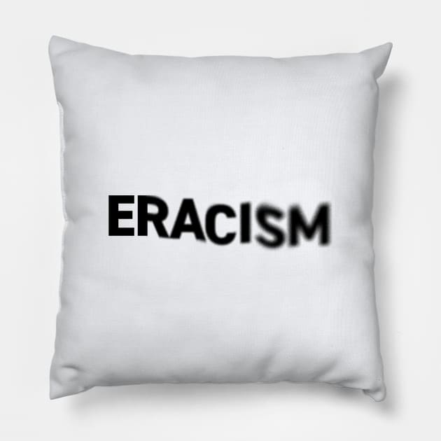 ERACISM...erase racism with this unique design Pillow by MalmoDesigns