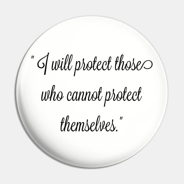 I will protect those who cannot protect themselves. Pin by FitMeClothes96