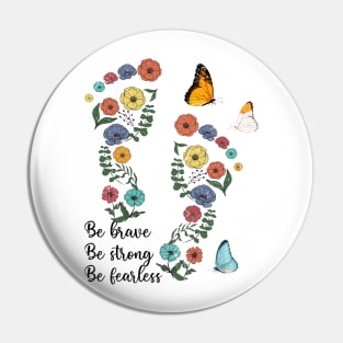 Be brave Be strong Be fearless Pin