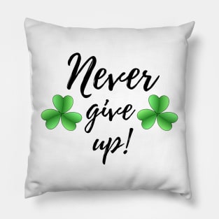 Never give up Pillow