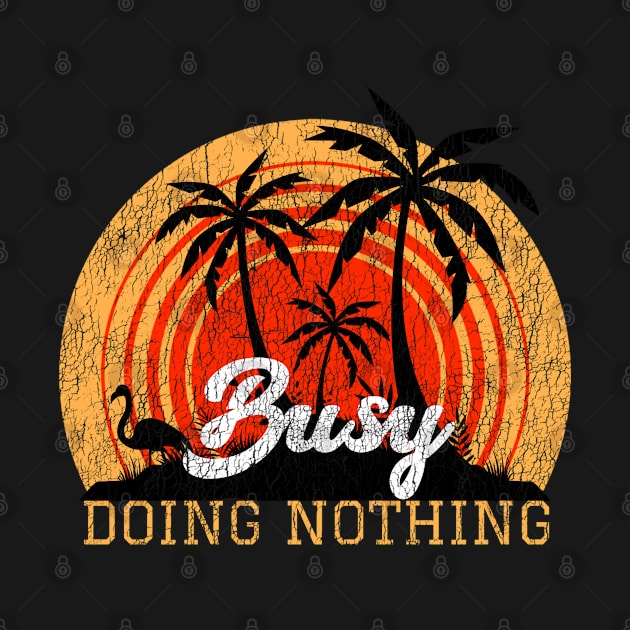 Busy Doing Nothing Funny Sarcastic Distressed Vintage Look by Funkrafstik