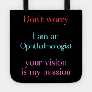 Don't worry I am an ophthalmologist Tote