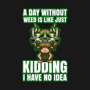 A Day Without Weed Is Like Cannabis Weed Smoking T-Shirt