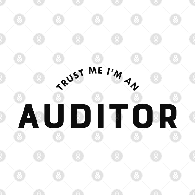 Auditor - Trust me I'm an auditor by KC Happy Shop