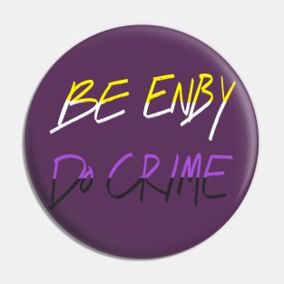 Be Enby Do Crime Pin