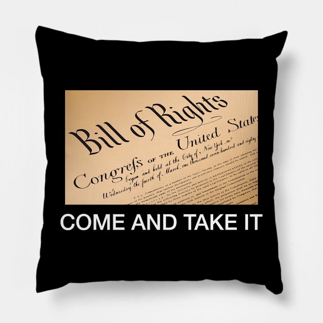 Come And Take It Bill of Rights Pillow by Stacks