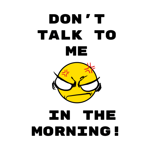 Don't talk to me in the morning by psanchez