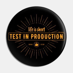 LIFE IS SHORT TEST IN PRODUCTION Pin