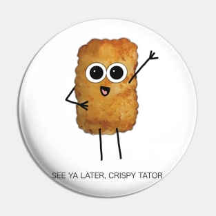 See Ya Later, Crispy Tator - Funny Greeting from Digitally Illustrated Tater Tot Character - Goodbye/ Farewell Card with Style - Pin