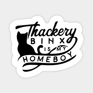 Thackery Binx is My Homeboy Magnet